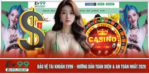 Bảo Vệ Tài Khoản EV99 – Hướng Dẫn Toàn Diện & An Toàn Nhất 2026