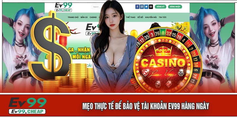 Mẹo Thực Tế Để Bảo Vệ Tài Khoản EV99 Hàng Ngày